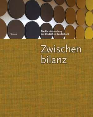 Zwischenbilanz. Die Kunstsammlung der Deutschen Bundesbank