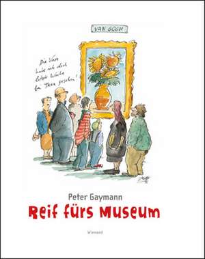 Reif fürs Museum de Peter Gaymann