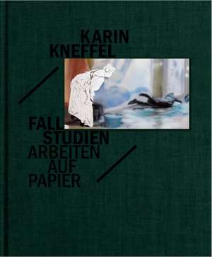 Karin Kneffel - Fallstudien de Hannelore Fischer