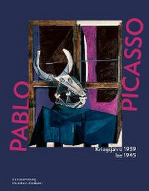 Pablo Picasso. Kriegsjahre 1939 bis 1945