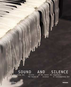 Sound and Silence. Der Klang der Stille in der Kunst der Gegenwart de Volker Adolphs