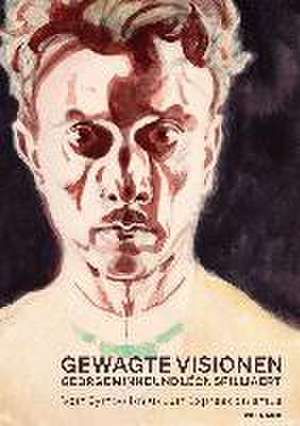 Gewagte Visionen - George Minne und Léon Spilliaert. Vom Symbolismus zum Expressionismus de Bettina Zeman