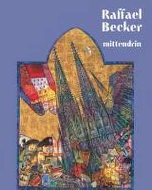 Raffael Becker - Mittendrin de Hugo Borger