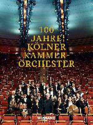 100 Jahre Kölner Kammerorchester de Franz Xaver Ohnesorg