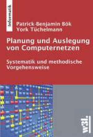 Planung und Auslegung von Computernetzen de Patrick-Benjamin Bök