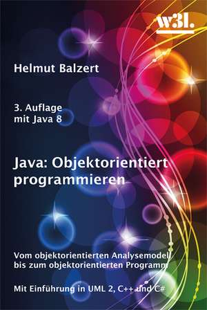 Java: Objektorientiert programmieren de Helmut Balzert