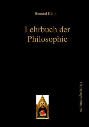 Lehrbuch der Philosophie de Bernard Kälin