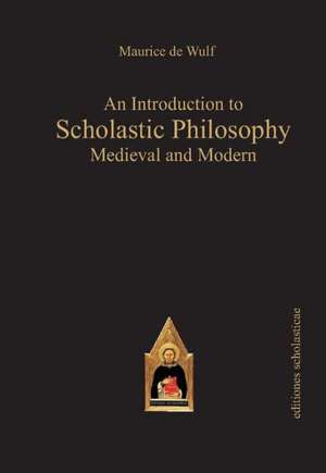 An Introduction to Scholastic Philosophy de Maurice De Wulf