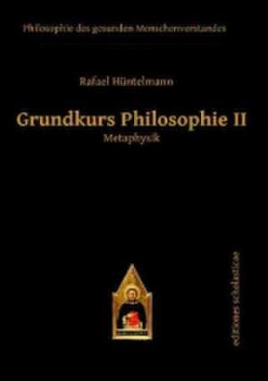 Grundkurs Philosophie II de Rafael Hüntelmann