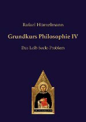 Grundkurs Philosophie IV de Rafael Hüntelmann