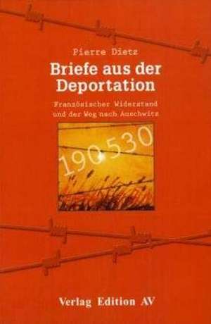 Briefe aus der Deportation de Pierre Dietz