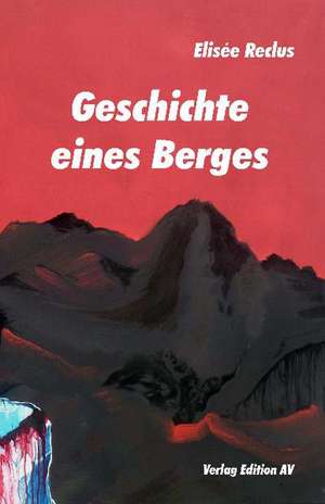 Geschichte eines Berges de Elisée Reclus