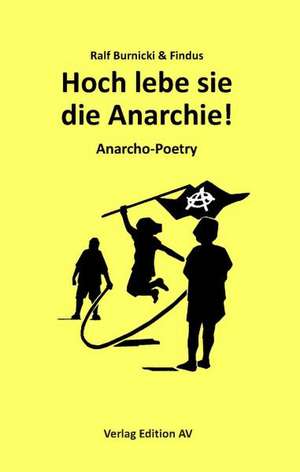 Hoch lebe sie - die Anarchie! de Ralf Burnicki