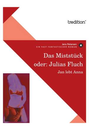 Das Miststück oder: Julias Fluch de Jens Petersen