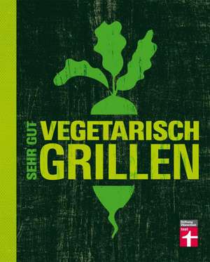 Sehr gut vegetarisch grillen de Torsten Mertz