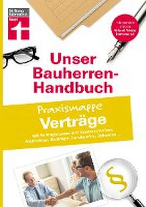 Bauherren-Handbuch Praxismappe Verträge de Jörg Stroisch