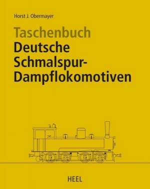 Taschenbuch Deutsche Schmalspur-Dampflokomotiven de Horst J. Obermayer