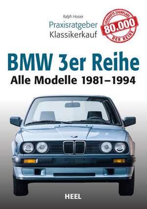 Praxisratgeber Klassikerkauf: BMW 3er-Reihe (E30) de Ralph Hosier