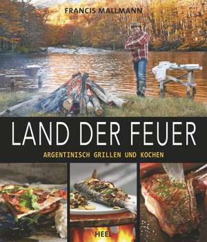 Land der Feuer de Francis Mallmann