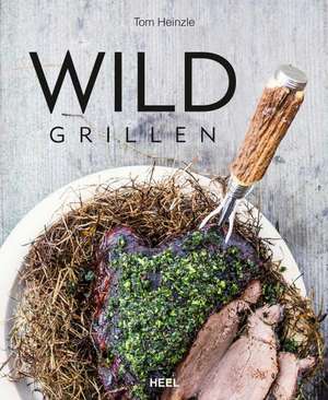 Wild grillen de Tom Heinzle