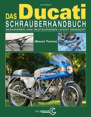 Das Ducati Schrauberhandbuch de Ian Falloon