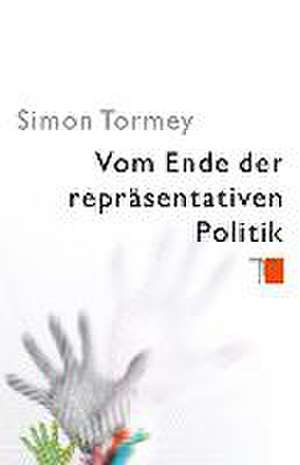 Vom Ende der repräsentativen Politik de Simon Tormey