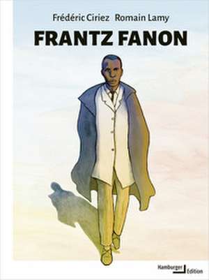 Frantz Fanon de Frédéric Ciriez