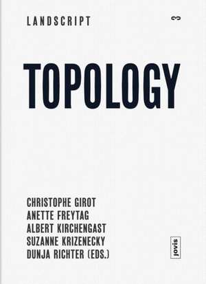 Topology – Topical Thoughts on the Contemporary Landscape de Christophe Girot