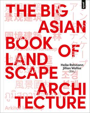 The Big Asian Book of Landscape Architecture de Heike Rahmann