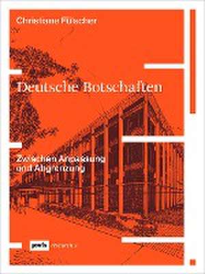 Deutsche Botschaften – Zwischen Anpassung und Abgrenzung de Christiane Fülscher