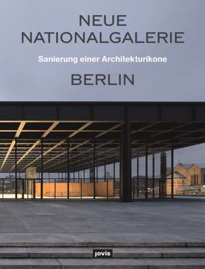 Neue Nationalgalerie Berlin: Sanierung einer Architekturikone de Arne Maibohm