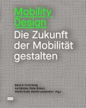 Mobility Design – Die Zukunft der Mobilität gestalten. Band 2: Forschung de Kai Vöckler