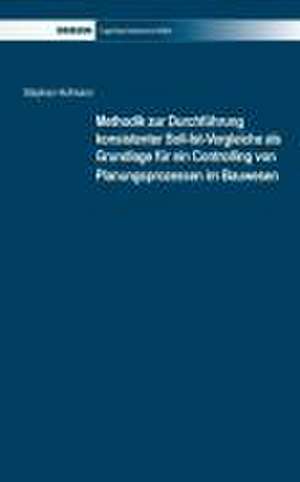 Methodik zur Durchführung Konsistenter Soll-Ist-Vergleiche als Grundlage für ein Controlling von Planungsprozessen im Bauwesen de Stephan Hofmann