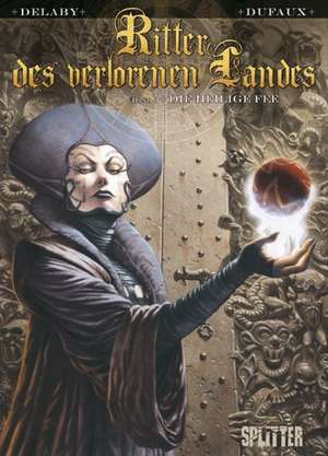 Ritter des Verlorenen Landes 03. Die heilige Fee de Jean Dufaux