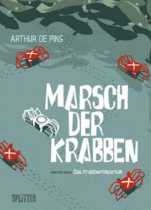 Marsch der Krabben Band 02. Das Krabbenimperium de Arthur de Pins