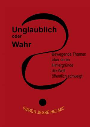 Unglaublich oder wahr? de Søren Jesse Helmic