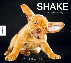 Shake - Hunde geschüttelt de Carli Davidson