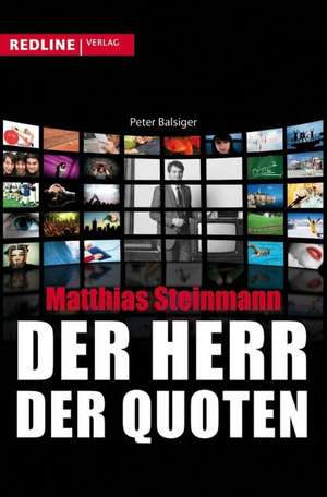 Matthias Steinmann - Der Herr der Quoten de Peter Balsiger