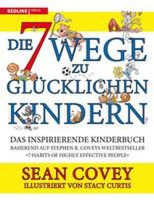 Die 7 Wege zu glücklichen Kindern de Sean Covey