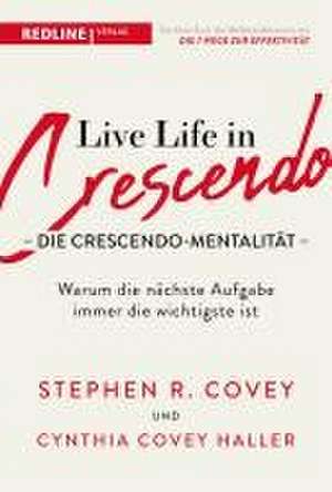 Live Life in Crescendo - Die Crescendo-Mentalität de Stephen R. Covey