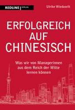 Erfolgreich auf Chinesisch de Ulrike Wieduwilt