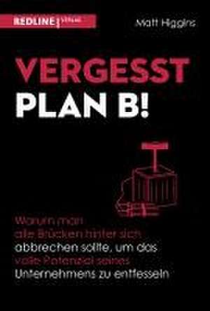 Vergesst Plan B! de Matt Higgins