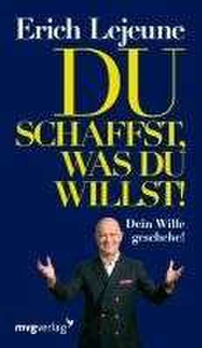 Du schaffst, was du willst de Erich J. Lejeune