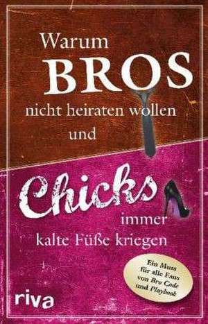 Warum Bros nicht heiraten wollen und Chicks immer kalte Füße kriegen de Susanne Glanzner