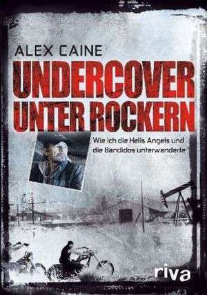 Undercover unter Rockern de Alex Caine