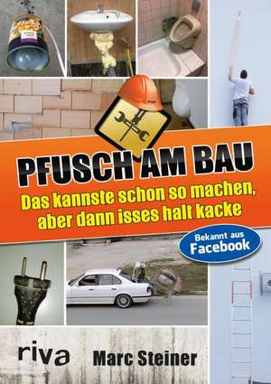 Pfusch am Bau de Marc Steiner