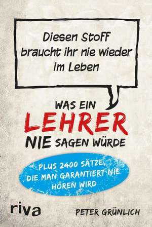 Was ein Lehrer nie sagen würde de Peter Grünlich