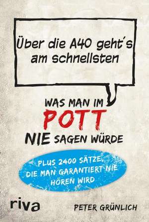 Was man im Pott nie sagen würde de Peter Grünlich