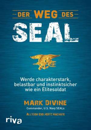 Der Weg des SEAL de Mark Divine