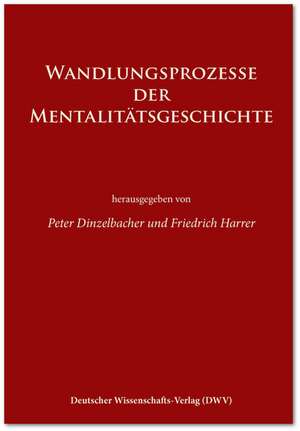 Wandlungsprozesse der Mentalitätsgeschichte de Peter Dinzelbacher